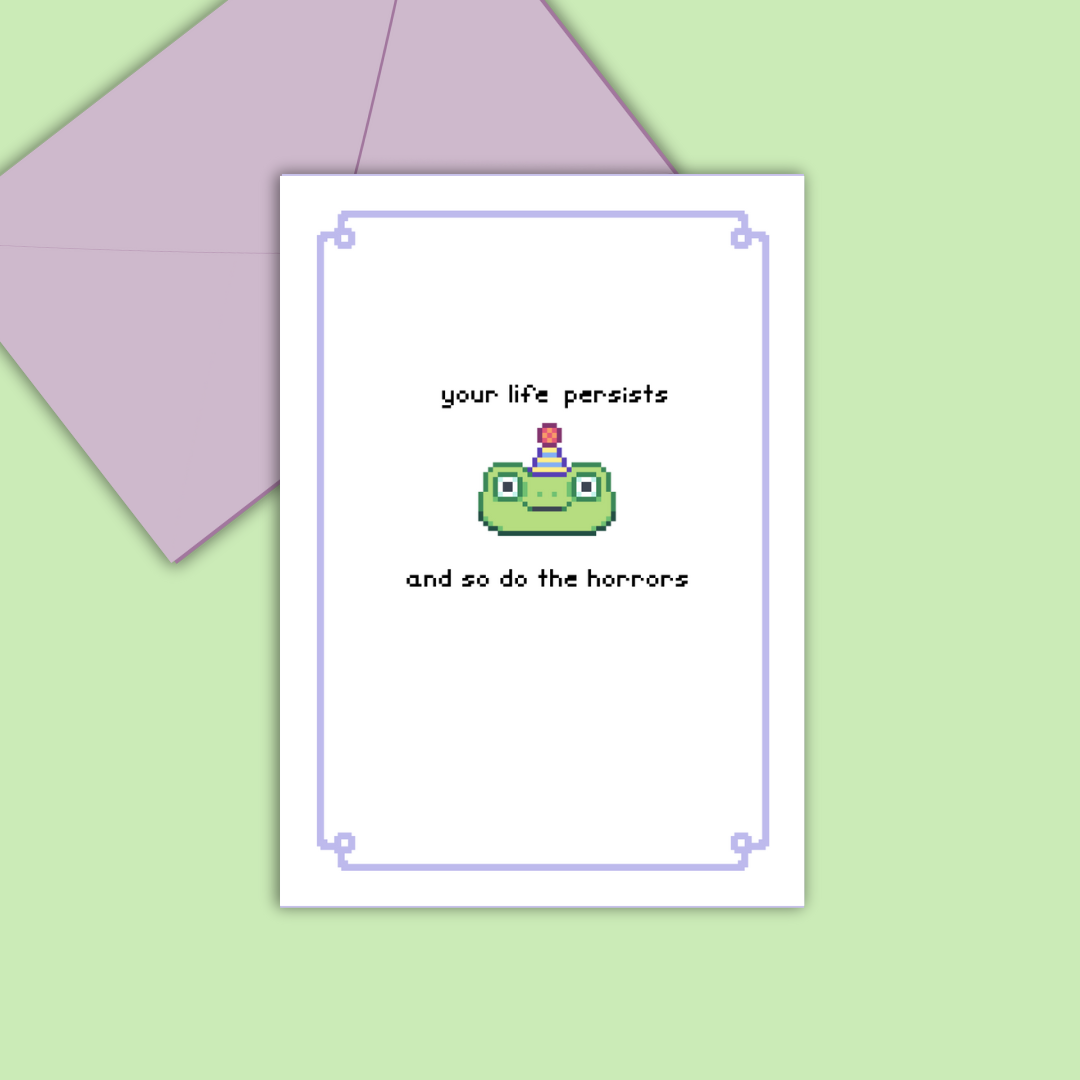 "Your life persists, and so do the horrors" Greeting Card